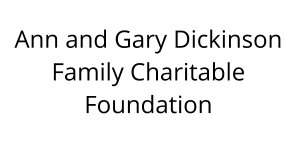 Ann and Gary Dickinson Family Charitable Foundation 