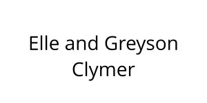 Elle and Greyson Clymer